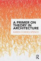 A Primer on Theory in Architecture 1138912417 Book Cover