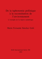 De la Taphonomie Pollinique a` la Reconstitution De l'environnement : l'exemple de la Re´gion Cantabrique (French Edition) 0860547450 Book Cover