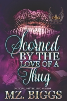 Scorned By The Love Of A Thug B08GLSSTF5 Book Cover