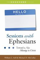 Sessions with Ephesians: Toward a New Identity in Christ 1573128384 Book Cover