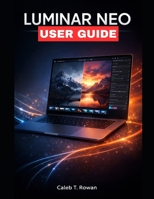 LUMINAR NEO USER GUIDE B0GL7NTM86 Book Cover