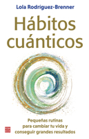 Hábitos cuánticos: Pequeñas rutinas para cambiar tu vida y conseguir grandes resultados / Small Routines to Change Your Life and Achieve Great Results (Spanish Edition) 8499177360 Book Cover