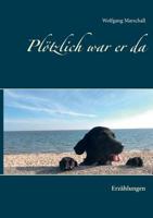 Plötzlich war er da: Erzählungen 3743178389 Book Cover