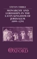 Monarchy and Lordships in the Latin Kingdom of Jerusalem 1099-1291 0198227310 Book Cover