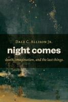 Night Comes: Death, Imagination, and the Last Things 0802871186 Book Cover