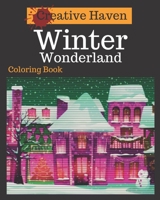 Creative Haven Winter Wonderland Coloring Book: Adult Coloring Book with Stress Relieving Winter Scenes B08424DG3H Book Cover