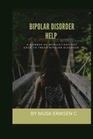 BIPOLAR DISORDER HELP: A number of Medications are used to treat bipolar disorder. B0BMT398W7 Book Cover