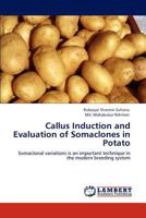 Callus Induction and Evaluation of Somaclones in Potato: Somaclonal variations is an important technique in the modern breeding system 3847379674 Book Cover
