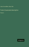 Traite d'anatomie descriptive: Tome 2 (French Edition) 338859256X Book Cover