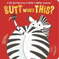 Butt Who's This?: A Lift-The-Flap Book of Cheek-Y Animal Bottoms 1664352104 Book Cover