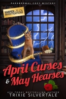 April Curses and May Hearses: Paranormal Cozy Mystery 1952739659 Book Cover