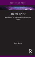Street Noise: A Notebook on New York City History and Culture 1041101856 Book Cover