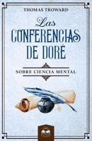 Las Conferencias de Dor�: Sobre Ciencia Mental 1639340165 Book Cover