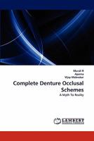 Complete Denture Occlusal Schemes: A Myth To Reality 3843369437 Book Cover