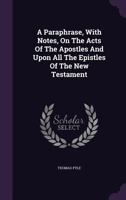 A Paraphrase, with Notes, on the Acts of the Apostles and Upon All the Epistles of the New Testament 1348268174 Book Cover