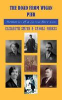 The Road from Wigan Pier: Memories of a Lancashire Lass 1548024082 Book Cover