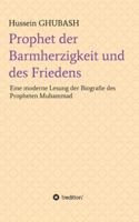 Prophet der Barmherzigkeit und des Friedens: Eine moderne Lesung der Biografie des Propheten Muhammad 3347141180 Book Cover