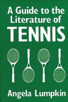 A Guide to the Literature of Tennis 0313244928 Book Cover