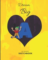Letter A Sketchbook: Dream Big  for kids Large Blank Drawing Sketchbook|Large  journal yellow  with blank paper for Sketching and Drawing|8" x 10" ... for Drawing | sketchbook journal for Kids 1678401625 Book Cover