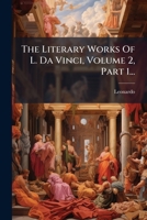 The Literary Works Of L. Da Vinci, Volume 2, Part 1... (Italian Edition) 1024821641 Book Cover