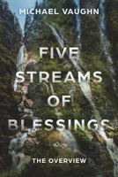 Five Streams of Blessing: The Overview 1981863214 Book Cover