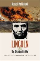 Lincoln and the Decision for War: The Northern Response to Secession 0807831883 Book Cover