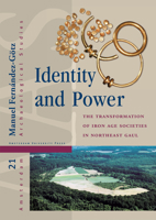 Identity and Power: The Transformation of Iron Age Societies in Northeast Gaul 9089645977 Book Cover