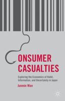 Consumer Casualties: Exploring the Economics of Habit, Information, and Uncertainty in Japan 1137387246 Book Cover