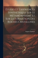 Études Et Expériences Synthétiques Sur Le Métamorphisme Et Sur La Formation Des Roches Cristallines 1022783424 Book Cover