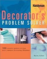 The Decorators Problem Solver: 100 CREATIVE ANSWERS TO YOUR MOST COMMON DECORATING DILEMNAS 0762104023 Book Cover