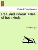 Real and Unreal. Tales of both kinds. 1240880960 Book Cover