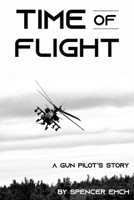 Time of Flight: A Gun Pilot's Story 1943226687 Book Cover