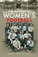 The History of Women's Football 1399008625 Book Cover