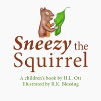 Sneezy the Squirrel 1633373061 Book Cover