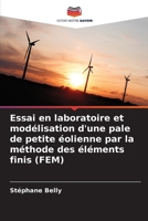 Essai en laboratoire et modélisation d'une pale de petite éolienne par la méthode des éléments finis (FEM) (French Edition) 620883080X Book Cover