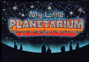 My Little Planetarium: Discover the Mysteries of the Solar System 0764163701 Book Cover