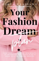 Your Fashion [Dream] Plan: Turn your career dream into reality. An empowering actionable plan to break into the fashion industry 8894562808 Book Cover