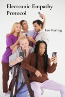 Electronic Empathy Protocol: Short Stories About Digital Age Human Connection B0DT2BBV28 Book Cover