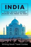 India: Cities, Sights & Other Places You Need to Visit 1548544434 Book Cover