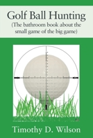 Golf Ball Hunting (The bathroom book about the small game of the big game) 197725795X Book Cover