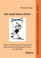 Das spielt (k)eine Rolle!: Theater der Befreiung nach Augusto Boal als Empowerment-Werkzeug im Kontext von Selbsthilfe (Berliner Schriften zum Theater der Unterdrückten) 3898214869 Book Cover