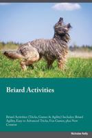 Briard Activities Briard Activities (Tricks, Games & Agility) Includes: Briard Agility, Easy to Advanced Tricks, Fun Games, plus New Content 1526903024 Book Cover