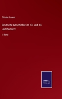 Deutsche Geschichte Im 13. Und 14. Jahrhundert: Bd. Die Zeit Des Grossen Interregnums Mit Besonderer Rücksicht Auf Österreich... 3375023847 Book Cover