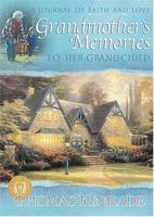 Grandmother's Memories: To Her Grandchild (A Journal of Faith and Love) (Kinkade, Thomas) 084995911X Book Cover