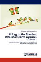 Biology of the Ailanthus Defoliator,Eligma narcissus (Cramer): Eligma narcissus (Lepidoptera: Noctuidae): A defoliator of Ailanthus spp 3659106925 Book Cover