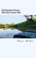 Half-Remembered Dreams: Short-Stories from My Youth 1499539444 Book Cover