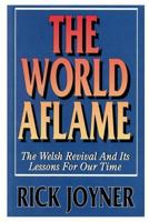 The World Aflame: The Welsh Revival Lessons for Our Times 1878327313 Book Cover