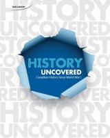 History Uncovered Canadian History Since World War I + PDF 0176584234 Book Cover