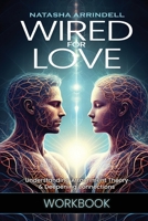 Wired For Love Workbook: A Companion Guide to Wired For Love: Understanding Attachment Theory & Deepening Connections 1738458628 Book Cover