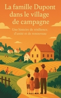 La famille Dupont dans le village de campagne: Une histoire de résilience, d'unité et de renouveau (French Edition) B0DYTXD9S9 Book Cover